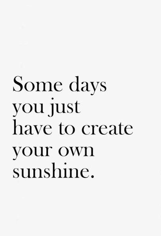 create your own sunshine